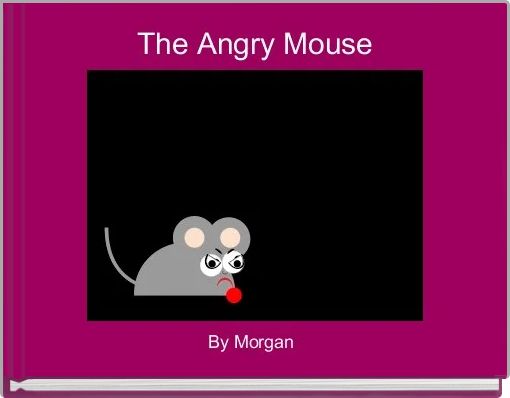 The Angry Mouse