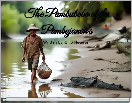 The Pambubobo of the Pambujanon's Written by: Gino Notarte