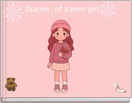 Diaries , of a teen girl