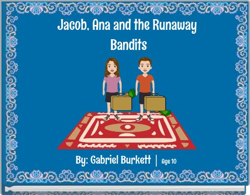 Jacob, Ana and the Runaway Bandits