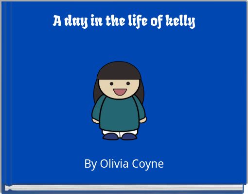 A day in the life of kelly