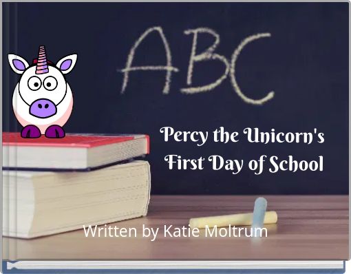 Front cover of 'Percy the Unicorn's First Day of School' 