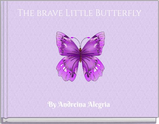 The brave Little Butterfly