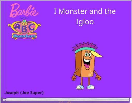 I Monster and the Igloo
