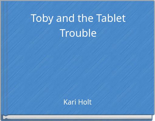 Front cover of 'Toby and the Tablet Trouble' 