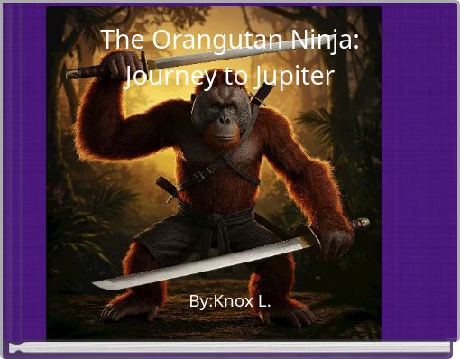 The Orangutan Ninja: Journey to Jupiter