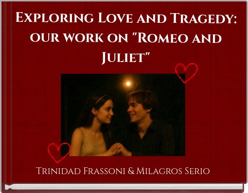 Exploring Love and Tragedy: our work on "Romeo and Juliet"