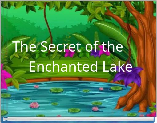 The Secret of the Enchanted Lake