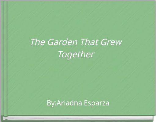 The Garden That Grew Together