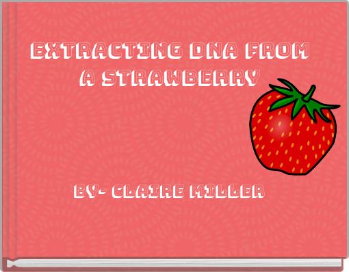 Extracting DNA From a Strawberry