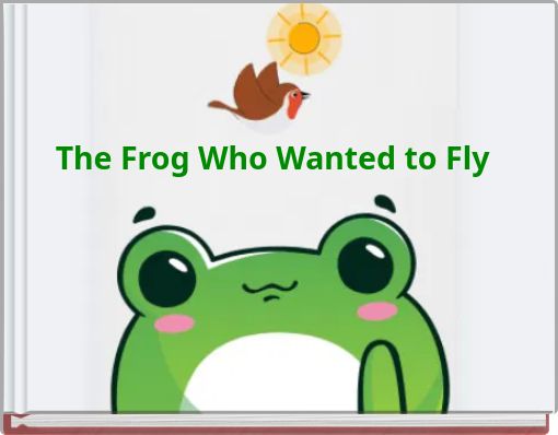 The Frog Who Wanted to Fly