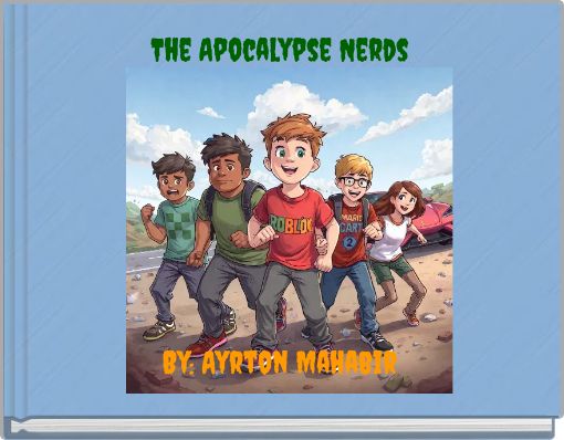 Front cover of 'The Apocalypse Nerds By: Ayrton Mahabir' 