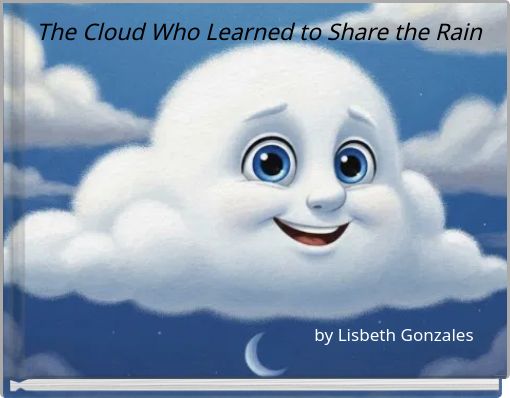 The Cloud Who Learned to Share the Rain
