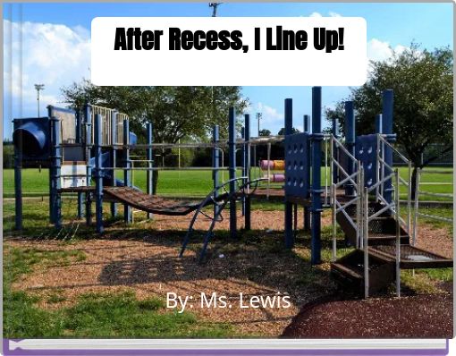 After Recess, I Line Up!