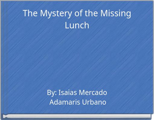 The Mystery of the Missing Lunch
