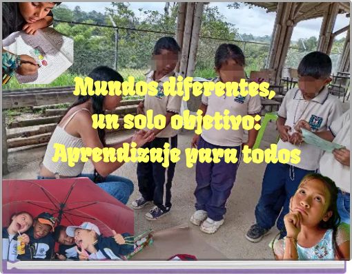Mundos diferentes, un solo objetivo: Aprendizaje para todos