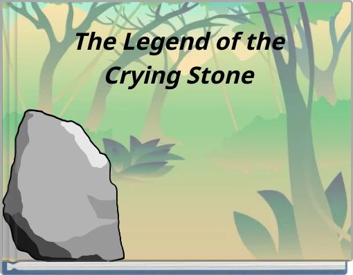 The Legend of the Crying Stone
