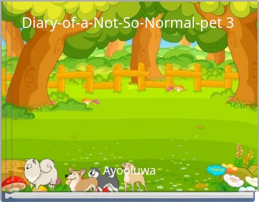 Diary-of-a-Not-So-Normal-pet 3