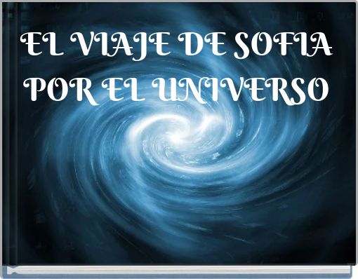 EL VIAJE DE SOFIA POR EL UNIVERSO