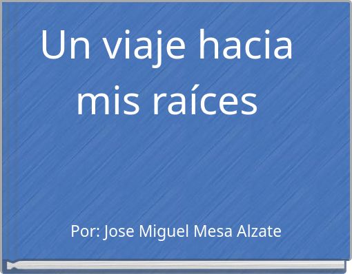 Un viaje hacia mis ra&iacute;ces