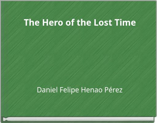 The Hero of the Lost Time