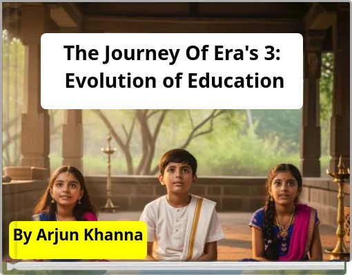 The Journey Of Era's 3: Evolution of Education