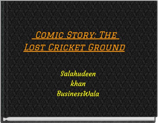 Comic Story: The Lost Cricket Ground