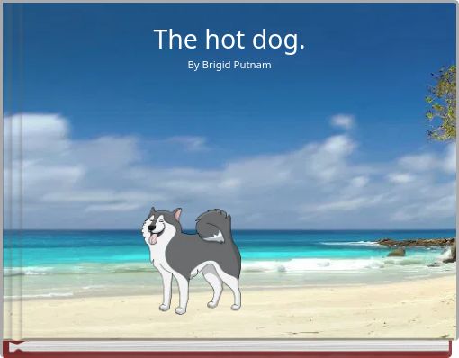 The hot dog. By Brigid Putnam