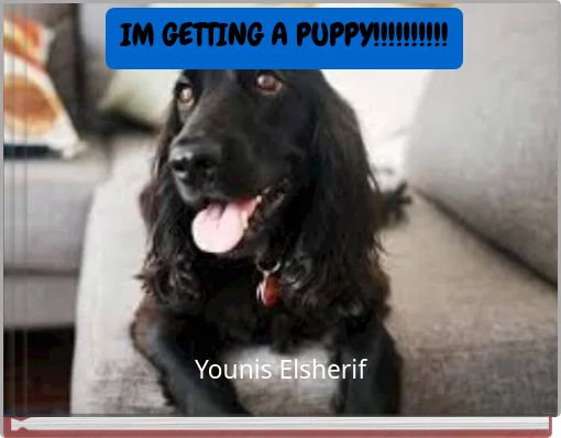 IM GETTING A PUPPY!!!!!!!!!!