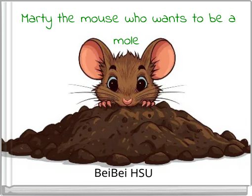 Marty the mouse who wants to be a mole