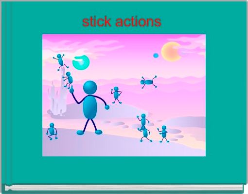 stick actions 