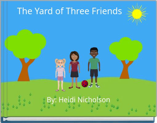 The Yard of Three Friends