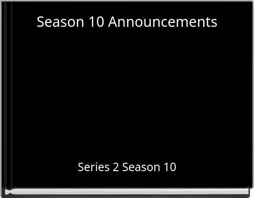 Season 10 Announcements