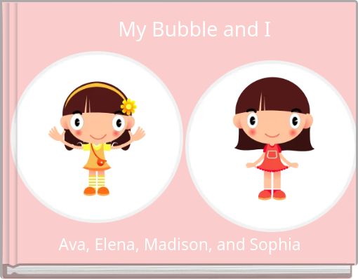 My Bubble and I