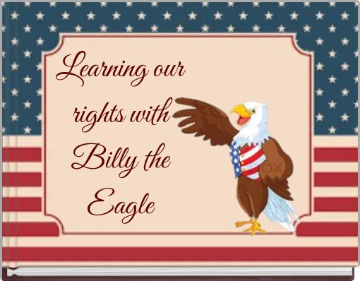 Learning our rights with Billy the Eagle