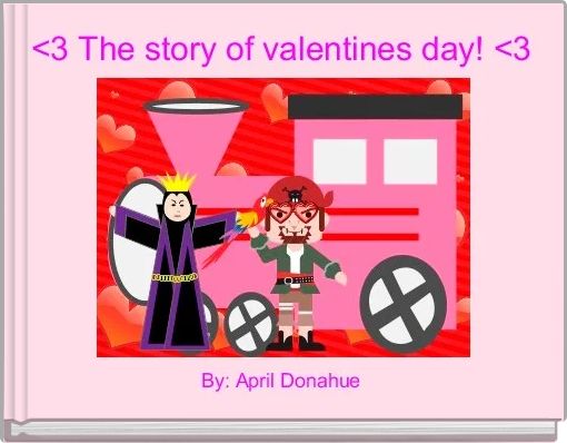 <3 The story of valentines day! <3