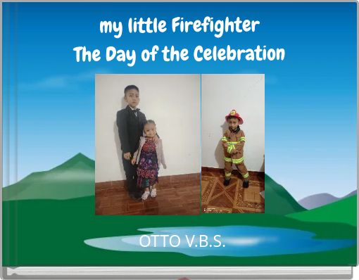 my little Firefighter The Day of the Celebration