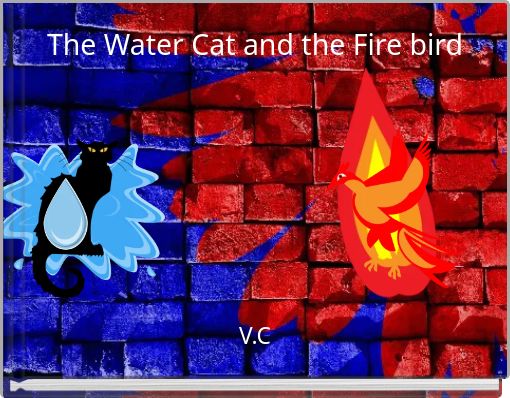 The Water Cat and the Fire bird