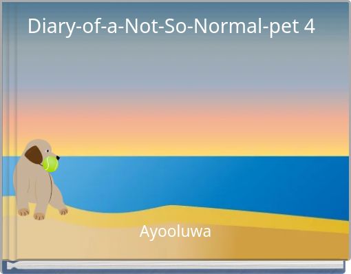 Diary-of-a-Not-So-Normal-pet 4