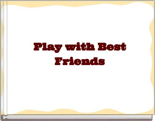 Play with Best Friends