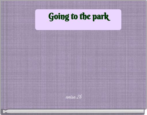 Going to the park