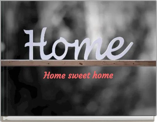 Home sweet home