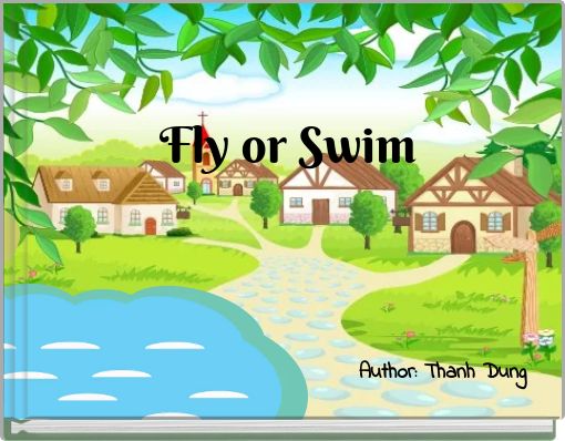 Fly or Swim