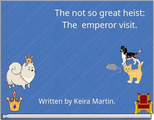 The not so great heist: The emperor visit.