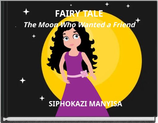 FAIRY TALE The Moon Who Wanted a Friend