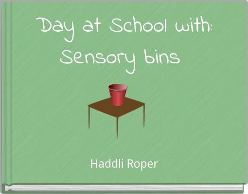 Day at School with: Sensory bins