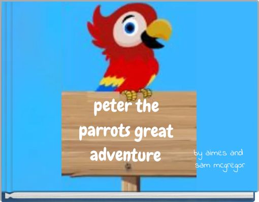 peter the parrots great adventure