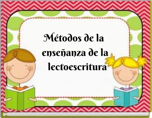 Métodos de la enseñanza de la lectoescritura