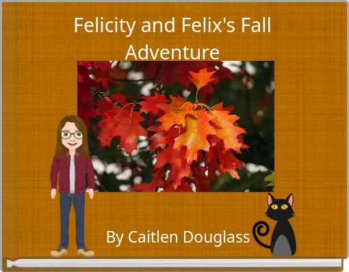 Felicity and Felix's Fall Adventure
