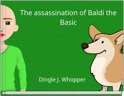 The assassination of Baldi the Basic
